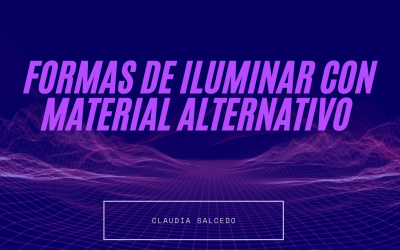 Formas de iluminar con material alternativo