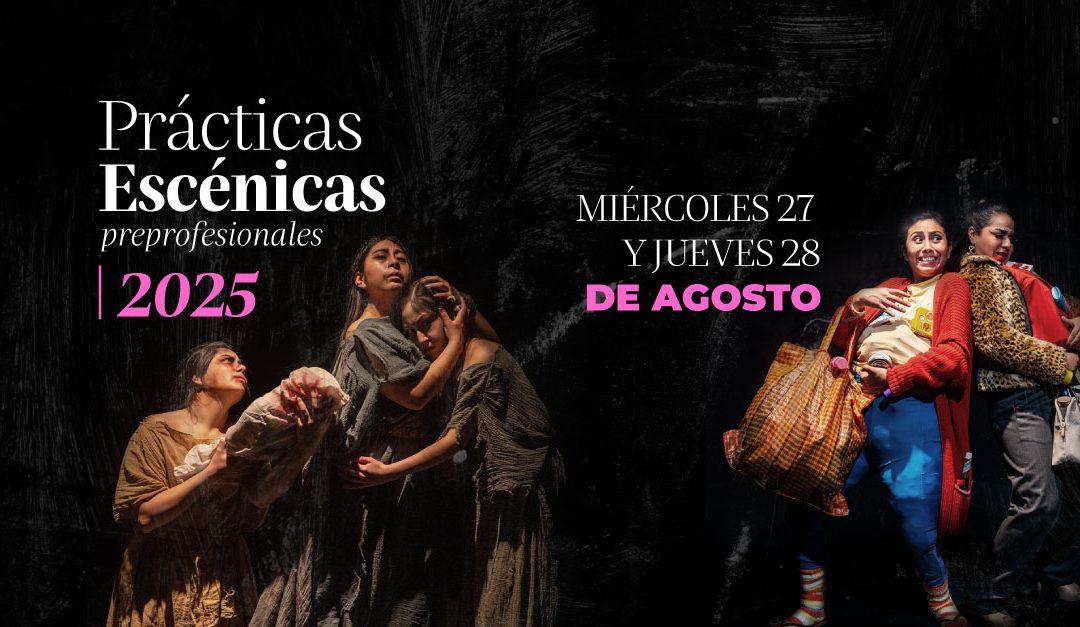 Presentamos las Prácticas Escénicas Preprofesionales 2025: Un ciclo de funciones imperdibles