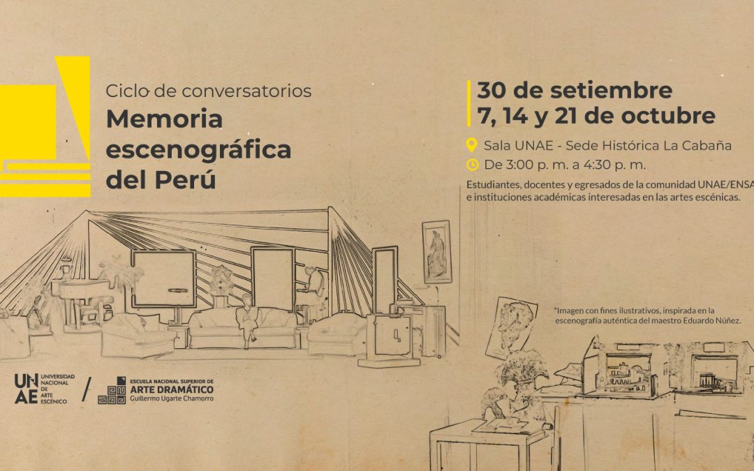 La UNAE/ENSAD inaugura su Ciclo de Conversatorios sobre la Memoria escenográfica del Perú