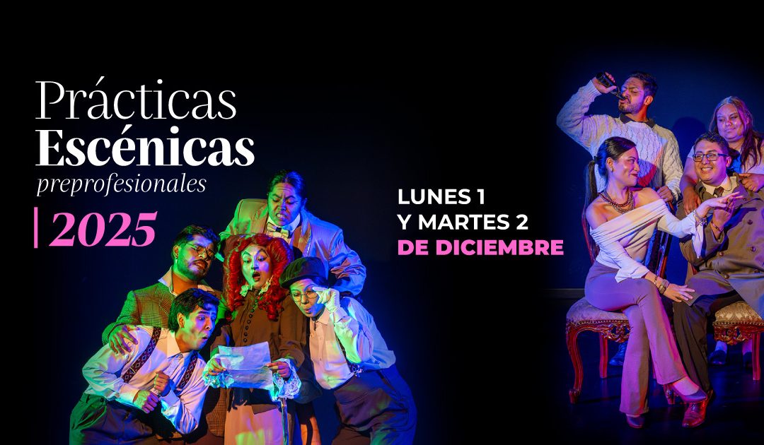 Presentamos las Prácticas Escénicas Preprofesionales 2025-II: Un nuevo ciclo de funciones teatrales gratuitas
